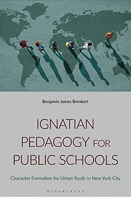 Ignatian Pedagogy For Public Schools: Character Formation For Urban Youth In New York City-..