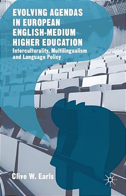 Evolving Agendas In European English-Medium Higher Education: Interculturality, Multilingualism And Language Policy-..