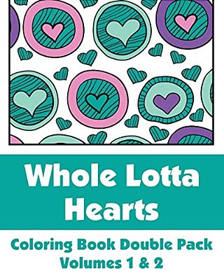 Whole Lotta Hearts Coloring Book Double Pack (Volumes 1 & 2)-..