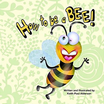 How To Be A Bee-..