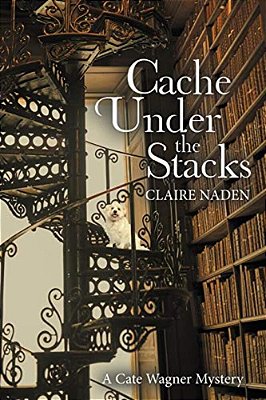 Cache Under The Stacks: A Cate Wagner Mystery-..