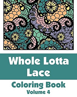 Whole Lotta Lace Coloring Book (Volume 4)-..