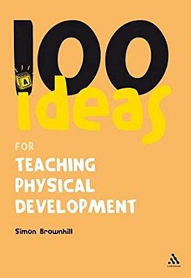 100 Ideas For Teaching Physical Development-..