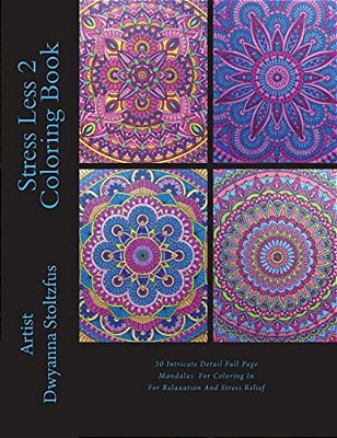 Stress Less 2 Coloring Book: 30 Full Page Intricate Detailed Mandala Designs To Color In For Relaxation And Stress Relief-..