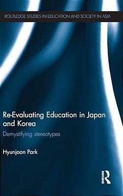 Re-Evaluating Education In Japan And Korea: De-Mystifying Stereotypes-..