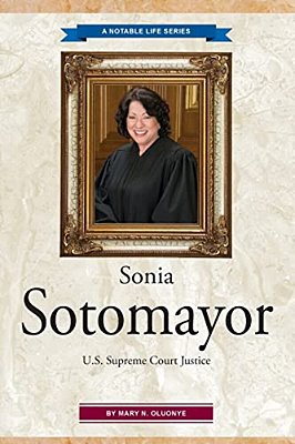 Sonia Sotomayor: U. S. Supreme Court Justice-..