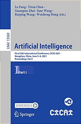 Artificial Intelligence: First Caai International Conference, Cicai 2021, Hangzhou, China, June 5-6, 2021, Proceedings, Part I-..