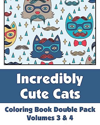 Incredibly Cute Cats Coloring Book Double Pack (Volumes 3 & 4)-..