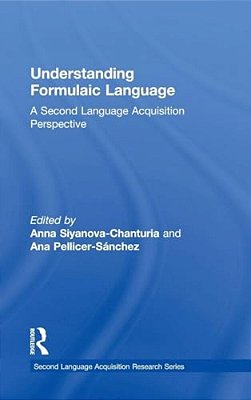 Understanding Formulaic Language: A Second Language Acquisition Perspective-..