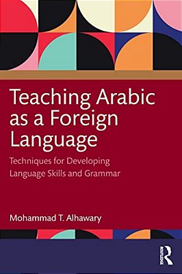 Teaching Arabic As A Foreign Language: Techniques For Developing Language Skills And Grammar-..