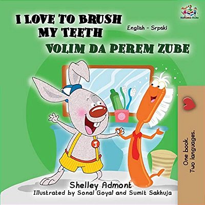 I Love To Brush My Teeth (English Serbian Bilingual Book -Latin Alphabet)-..