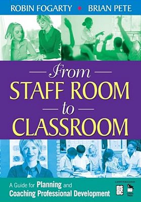 From Staff Room To Classroom: A Guide For Planning And Coaching Professional Development-..
