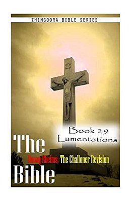 The Bible Douay-Rheims, The Challoner Revision- Book 29 Lamentations-..