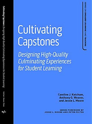 Cultivating Capstones: Designing High-Quality Culminating Experiences For Student Learning-..