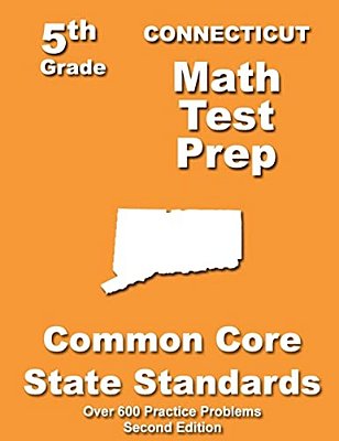 Connecticut 5Th Grade Math Test Prep: Common Core Learning Standards-..