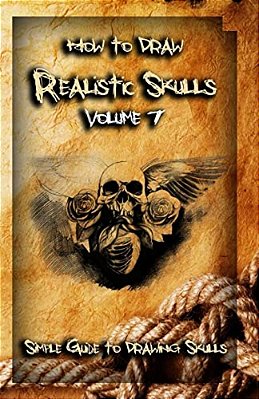 How To Draw Realistic Skulls Volume 7: Simple Guide To Drawing Skulls-..