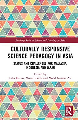 Culturally Responsive Science Pedagogy In Asia: Status And Challenges For Malaysia, Indonesia And Japan-..