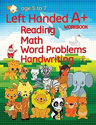 Left Handed A+ Workbook: Reading, Math, Word Problems, Handwriting-..