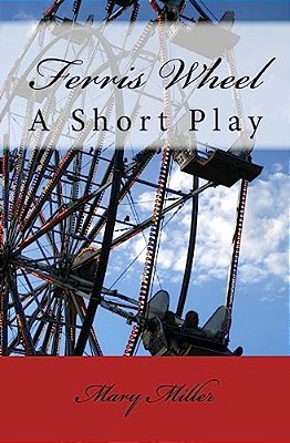 Ferris Wheel: A Short Play-..