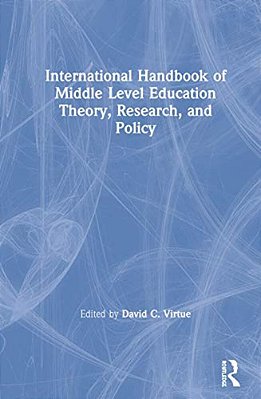 International Handbook Of Middle Level Education Theory, Research, And Policy-..