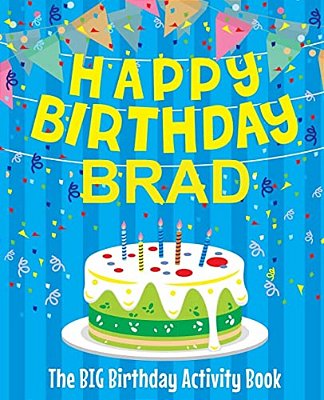Happy Birthday Brad - The Big Birthday Activity Book: (Personalized Children's Activity Book)-..