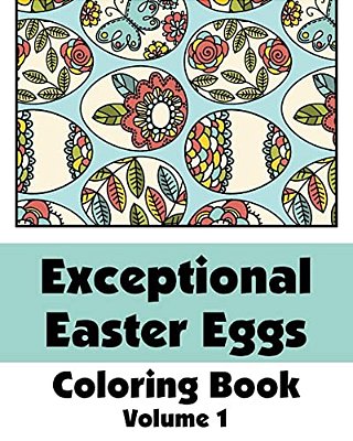 Exceptional Easter Eggs Coloring Book (Volume 1)-..