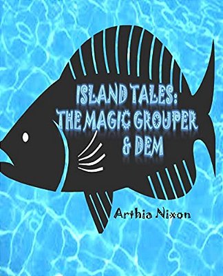 Island Tales: The Magic Grouper & Dem: Island Tales: The Magic Grouper & Dem-..