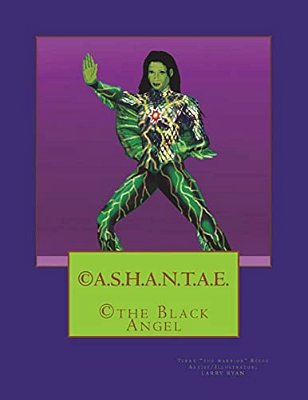 A. S. H. A. N. T. A. E.: The Black Angel-..