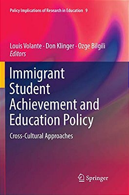 Immigrant Student Achievement And Education Policy: Cross-Cultural Approaches-..