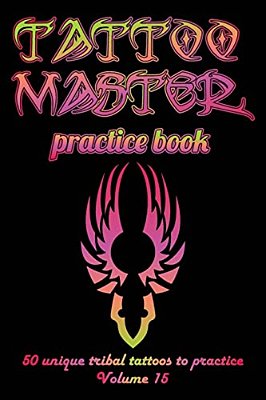 Tattoo Master Practice Book - 50 Unique Tribal Tattoos To Practice: 6 X 9(15.24 X 22.86 Cm) Size Cream Pages With 3 Dots Per Inch To Practice With Rea-..