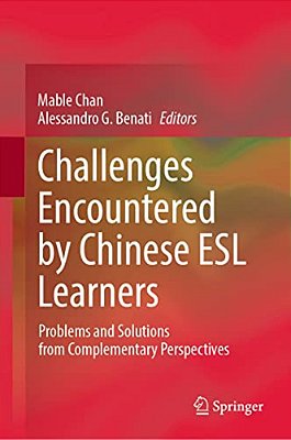 Challenges Encountered By Chinese Esl Learners: Problems And Solutions From Complementary Perspectives-..