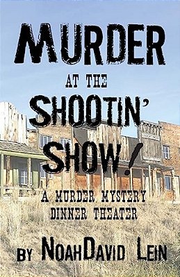 Murder At The Shootin' Show!: A Murder Mystery Dinner Theater-..