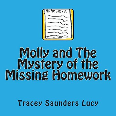 Molly And The Mystery Of The Missing Homework-..