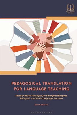 Pedagogical Translation For Language Teaching: Literacy-Based Strategies For Emergent Bilingual, Bilingual, And World Language Learners-..