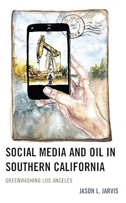 Social Media And Oil In Southern California: Greenwashing Los Angeles-..