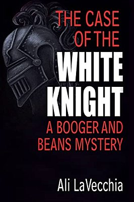 The Case Of The White Knight: A Booger And Beans Mystery-..