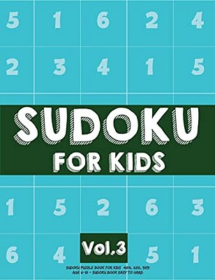 Sudoku For Kids: Sudoku Puzzle Book For Kids (4X4, 6X6, 9X9) Age 6-10 - Sudoku Book Easy To Hard Volume.3: Sudoku For Kids-..