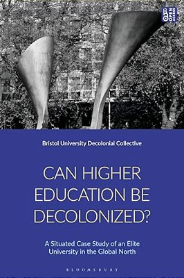 Can Higher Education Be Decolonised: A Situated Case Study Of An Elite University In The Global North-..