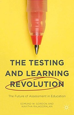 The Testing And Learning Revolution: The Future Of Assessment In Education-..