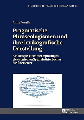 Pragmatische Phraseologismen Und Ihre Lexikografische Darstellung: Am Beispiel Eines Mehrsprachigen Elektronischen Spezialwoerterbuches Fuer Uebersetz-..