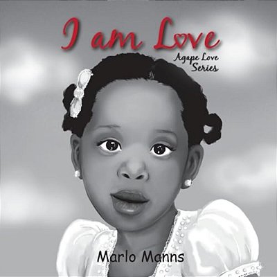 I Am Love: Agape Love Series-..