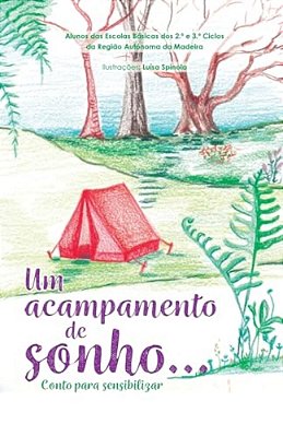 Um Acampamento De Sonho...: Conto Para Sensibilizar-..