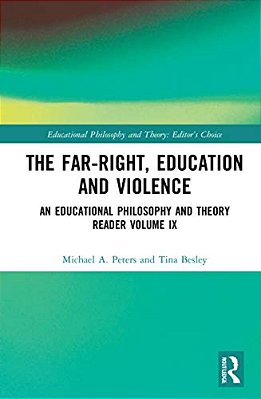 The Far-Right, Education And Violence: An Educational Philosophy And Theory Reader Volume IX-..