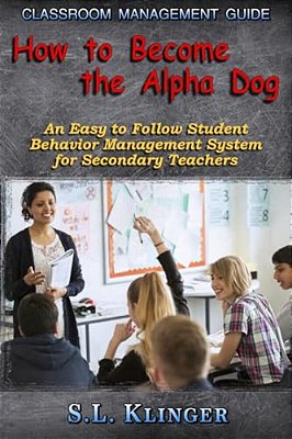 Classroom Management Guide: An Easy To Follow Student Behavior Management System-..