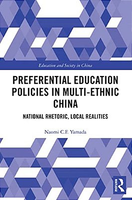 Preferential Education Policies In Multi-Ethnic China: National Rhetoric, Local Realities-..