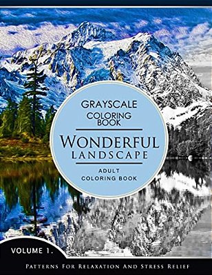 Wonderful Landscape Volume 1: Grayscale Coloring Books For Adults Relaxation (Adult Coloring Books Series, Grayscale Fantasy Coloring Books)-..