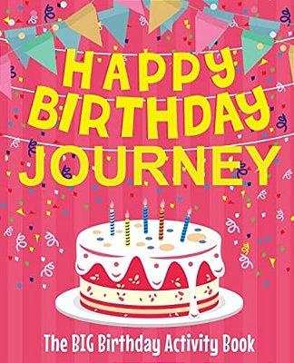 Happy Birthday Journey - The Big Birthday Activity Book: Personalized Children's Activity Book-..