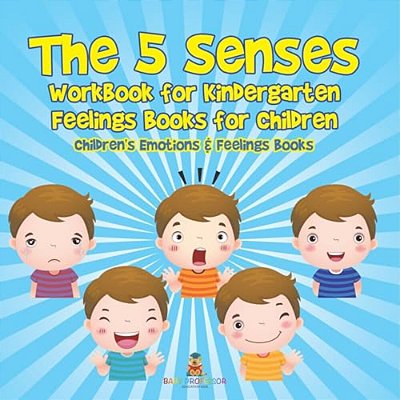 The 5 Senses Workbook For Kindergarten - Feelings Books For Children Children's Emotions & Feelings Books-..