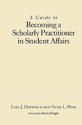 A Guide To Becoming A Scholarly Practitioner In Student Affairs-..