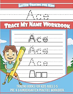 Ace Letter Tracing For Kids Trace My Name Workbook: Tracing Books For Kids Ages 3 - 5 Pre-k & Kindergarten Practice Workbook-..